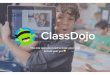 ClassDojo€¦ ·  · 2017-08-08Or, do them all. And there’s so much more to come! ... MojoÕs presentation went so well! Thanks for ... Download the ClassDojo app (available on