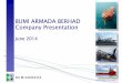 BUMI ARMADA BERHAD Company Presentation€¦ ·  · 2014-07-02Company Presentation June 2014. ... the Company’s business outlook and investments, implementation of its strategies,