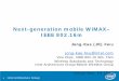 Next-generation mobile WiMAX– IEEE 802 · • Primary Preamble –NFFT, initial acquisition, frequency & timing ... – Closed-loop power control commands – Unicast control IEs