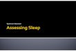 Lecture 9 Assessing Sleep 2010 - University of Arizonaapsychoserver.psychofizz.psych.arizona.edu/JJBAReprints/PSYC501A/... · Nursing staff Sleep tech ... disorder, iatrogenic, poor