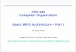 CPE 335 Computer Organization Basic MIPS …driyad.ucoz.net/Courses/CPE335/Slides/05mipsbasicarch_I.pdfComputer Organization Basic MIPS Architecture ... Our implementation of the MIPS
