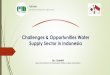 Challenges & Opportunities Water Supply Sector in … INDONESIAN WATER SUPPLY ASSOCIATION Challenges & Opportunities Water Supply Sector in Indonesia By : Subekti Executive Director
