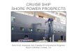 CRUISE SHIP SHORE POWER PROJECTS - Results Directaapa.files.cms-plus.com/SeminarPresentations/2011Seminars/11Cruise/... · CRUISE SHIP SHORE POWER PROSPECTS ... ship through flexible