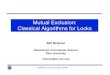 Mutual Exclusion: Classical Algorithms for Locksvs3/comp422/lecture-notes/comp422-lec19-s... · Mutual Exclusion: Classical Algorithms for Locks ... Properties of Good Lock Algorithms