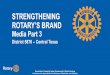 STRENGTHENING ROTARY’S BRAND - Microsoft · STRENGTHENING ROTARY’S BRAND Media Part 3 ... •Send to PR Team for review and advice when possible. ... •Please connect your media