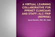 Lynne Nemeth, PhD, RN, FAAN - The Medical …academicdepartments.musc.edu/PPRNet/Network_Meetings/2014...Lynne Nemeth, PhD, RN, FAAN Define the concepts of a virtual learning collaborative