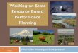 Washington State Resource Based Performance … is the Washington State process? Washington State Resource Based Performance Planning. Resource Based Planning Process