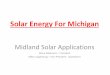 Solar Energy For Michigan · Solar Electric Production Advantages • Solar will be the lowest cost energy source – Achieved by continued technology advances coupled with …
