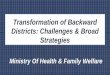 Transformation of Backward Districts: Challenges & …niti.gov.in/writereaddata/files/Health.pdfTransformation of Backward Districts: Challenges & Broad Strategies Ministry Of Health