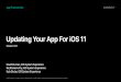 â€¢Updating Your App For iOS 11 - Apple Inc. or public display not permitted without written permission from Apple. David Duncan, iOS System Experience ... â€¢Updating Your