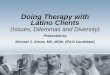 Doing Therapy with Latino Clients - Michael J. Alicea Therapy with Latino Clients.pdf · Doing Therapy with Latino Clients (Issues ... Pedro Pan”, 60‟s; Mariel Boatlift, 80‟s,