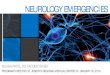 NEUROLOGY EMERGENCIES ·  · 2016-02-10Antibodies vs. acetylcholine receptors at the neuromuscular junction. ... Beware of cholinergic crisis during treatment ; Similar presentation