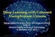 Deep Learning with Coherent Nanophotonic Circuits Neural Networks (ANN) 11/8/2017 3 Deep Learning with Coherent Nanophotonic Circuits Breakthroughs in deep learning: • Natural Language