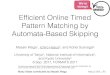 Efﬁcient Online Timed Pattern Matching by Automata-Based ...group-mmm.org/~ichiro/talks/FORMATS2017_pub.pdfPattern Matching by Automata-Based Skipping ... • Enhanced by skipping