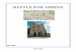 BATTLE FOR AMIENS - Army Museum of South Australia FOR AMIENS.pdf · The Battle for Amiens commenced on the 8th August 1918. Whilst Amiens never fell into German hands it was subject