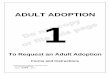 ADULT ADOPTION 1 - Maricopa County Courthouse Library Resource Center ADULT ADOPTION This packet contains court forms and instructions to file a request to adopt an adult. Items in