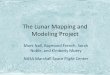 The Lunar Mapping and Modeling Project · The Lunar Mapping and Modeling Project Mark Nall, Raymond French, Sarah Noble, and Kimberly Muery NASA Marshall Space Flight Center
