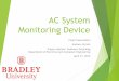 AC System Monitoring Device - ee.bradley.eduee.bradley.edu/projects/proj2016/ac_smd/deliverables/spring2016/AC... · AC System Monitoring Device Final Presentation Andrew Jarrett