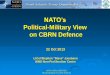 Political-Military View on CBRN Defence - NATO · Political-Military View on CBRN Defence ... HFM-230 Fast and Reliable Detection Methods for Zoonotic Agents. NATO UNCLASSIFIED NATO