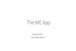 The ME App - Event data · The ME App Presented By : - ... Chandigarh Uttrakhand Haryana Delhi Rajasthan Uttar Pradesh ... Apart from this you can call me or drop