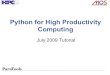 Python for High Productivity  · PDF fileTutorial Outline • Basic Python • IPython : Interactive Python • Advanced Python • NumPy : High performance arrays for Python
