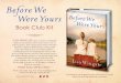 Before We Were Yours · Before We Were Yours A NOTE FROM LISA WINGATE 1 LISAWINGATE.COM Book Club Kit ... see Children’s Home Society is a bizarre and sad paradox. There is little