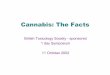 Cannabis: The Facts - Schizophreniaschizophrenia.com/research/cann.pdf · Cannabis: The Facts British Toxicology Society - sponsored 1 day Symposium 11 October 2002. CANNABIS –