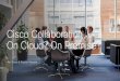 Cisco Collaboration On Cloud? On Premise? · Existing Cisco UC customers will use Spark Hybrid Services to connect on-premises call capabilities to Cisco Spark capabilities in the