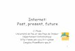 Internet: Past, present, future - univ-pau.frcpham.perso.univ-pau.fr/ENSEIGNEMENT/PAU-UPPA/CNAM/01-Interne… · Internet: Past, present, future ... Why this presentation? Ethernet
