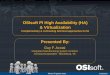 OSIsoft PI High Availability (HA) & Virtualization · OSIsoft PI High Availability (HA) ... –Better utilization of HW, ... • We also use Network Load Balancing (NLB) on other