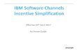 IBM Software Channels Incentive Simplification - … Software Channels Incentive Simplification An ... •SVP Small Deal Rewards ... If all Eligible Transaction requirements are not