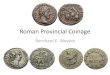Roman Provincial Coinage - American Numismatic Societynumismatics.org/wikiuploads/Seminar/RomanProvincialCoinagept1.pdf · Provincial Coinage: Structure •From the Republic to Diocletian,