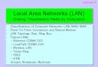 Local Area Networks (LAN) 4 Classifications of Computer Networks LAN – Local Area Network: A network that spans a small geographic area, such as a single building or buildings close