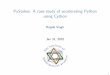 PyStokes: A case study of accelerating Python using Cythonrsingh/discussion/files/slides/pystokes.pdf · PyStokes: A case study of accelerating Python using Cython Rajesh Singh Jan