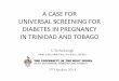 A CASE FOR UNIVERSAL SCREENING FOR DIABETES IN … · A CASE FOR UNIVERSAL SCREENING FOR DIABETES IN PREGNANCY ... Mortality Rate /100,000 pop ... Diabetes Ischaemic Heart Ds …