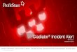 Gladiator Incident Alert - ProfitStars webinar...Gladiator® Incident Alert ... score 100% Security Effectiveness with zero false positives ... Incident Alert & Advanced Malware Protection