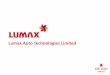 Lumax Auto Technologies Limited · Lumax Industries Limited & Lumax Auto Technologies Limited, ... Two Wheeler Four Wheeler Commercial Vehicle 11 ... Cater to Diversified Segments