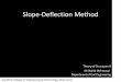 Slope Deflection Method - Asad Iqbal€Deflection Method • In displacement method,theunknown displacements are determined first by solving the structure’s equilibrium equations;