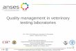 Quality management in veterinary testing laboratories · Achieved by the implementation of a quality management system = a set of organisation ... support services and quality activities