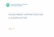 INVESTMENT OPPORTUNITIES in KAZAKHSTANtoi.boi.go.th/bpanel/upload/country_content_pdf/2015/03... · Embassy of the Republic of Kazakhstan to the Kingdom of Thailand INVESTMENT OPPORTUNITIES
