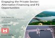 Engaging the Private Sector: Alternative Financing and P3 ... · December 2015. Engaging the Private Sector: Alternative Financing and P3 Opportunities. 2 BUILDING STRONG 