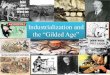 Industrialization and the “Gilded Age”€¢Bessemer Process made the production of steel more ... •Caused by a high birth rate and ... Entrepreneurship and Philanthropy