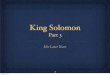 King Solomon - Smyrna Gospel Ministries - Glory to God the ... Solomon Part 3.pdf · The daughter of Pharaoh Women of the Moabites, Ammonites, Edomites, Zidonians, and Hittites Solomon
