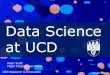 Data Science at UCD - ISIN · UCD Research & Innovation Data Analytics Internet of Things Smart Systems Data Science at UCD is…