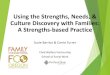 Using the Strengths, Needs, & Culture Discovery with ... · Using the Strengths, Needs, & Culture Discovery with Families: A Strengths-based Practice Susie Barrios & Carrie Furrer