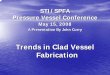 A Presentation By John Curry - steeltank.com Curry Presentation.pdf · Pressure Vessel Conference May 15, 2008 A Presentation By John Curry Trends in Clad Vessel Fabrication. Rolled