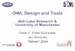 OWL Design and Tools - DAML.org · OWL Design and Tools Bell Labs Research & University of Manchester Peter F. Patel-Schneider Ian Horrocks ... Turn DL test cases into OWL test cases
