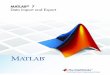 MATLAB 7 Data Import and Export - Prof. M. Saeedprofmsaeed.org/wp-content/uploads/2010/08/import_export2.pdfMATLAB® 7 Data Import and Export. ... MATLAB® Data Import and Export 