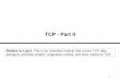 TCP - Part IIcs458/slides/module14-tcp2V2.pdf2 Interactive and bulk data transfer TCP applications can be put into the following categories bulk data transfer - ftp, mail, http interactive
