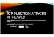TCP Injection attacks in the wild - Black Hat INJECTION ATTACKS IN THE WILD A large-scale survey of false content injection by network operators (and others…) Gabi Nakibly 1,2, Jaime